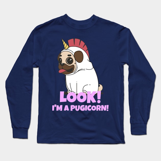 Look! I'm a pugicorn (half pug half unicorn) Long Sleeve T-Shirt by GeekOwl Trade